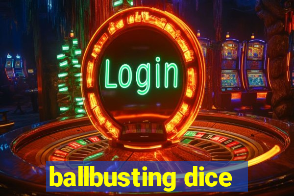 ballbusting dice